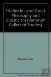 Studies In Later Greek Philosophy And Gnosticism
