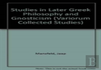 Studies In Later Greek Philosophy And Gnosticism