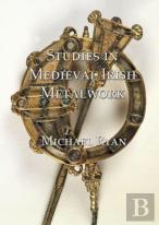 Studies In Medieval Irish Metalwork