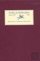 Studies In Medievalism Xvi - Medievalism In Technology Old And New