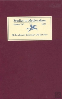 Bertrand.pt - Studies In Medievalism Xvi - Medievalism In Technology Old And New