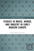 Studies In Music, Words, And Imagery In Early Modern Europe