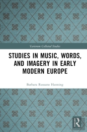 Studies In Music, Words, And Imagery In Early Modern Europe