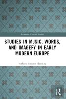 Studies In Music, Words, And Imagery In Early Modern Europe