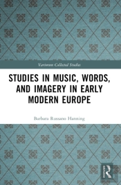 Studies In Music, Words, And Imagery In Early Modern Europe