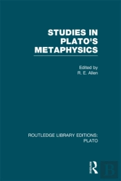 Studies In Plato'S Metaphysics (Rle: Plato)