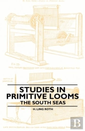 Studies In Primitive Looms - The South Seas