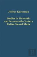 Studies In Sixteenth- And Seventeenth-Century Italian Sacred Music