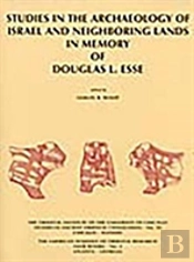 Studies In The Archaeology Of Israel And Neighboring Lands In Memory Of Douglas L. Esse
