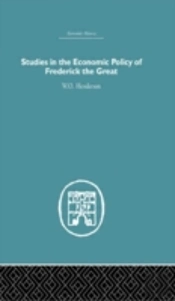 Studies In The Economic Policy Of Frederick The Great