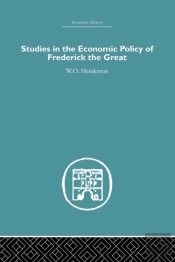 Studies In The Economic Policy Of Frederick The Great