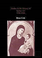 Studies In The History Of Italian Art 1250-1550