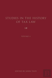 Studies In The History Of Tax Law, Volume 4