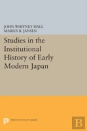 Studies In The Institutional History Of Early Modern Japan