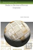 Studies In The Lives Of Roman Empresses
