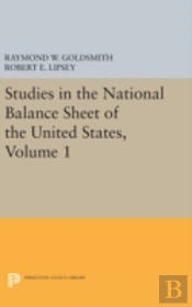 Studies In The National Balance Sheet Of The United States, Volume 1
