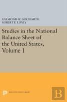 Studies In The National Balance Sheet Of The United States, Volume 1
