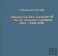 Studies In The Origins Of Early Islamic Culture And Tradition