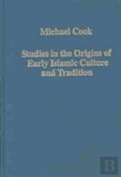 Studies In The Origins Of Early Islamic Culture And Tradition