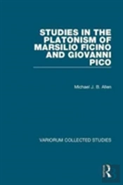 Studies In The Platonism Of Marsilio Ficino And Giovanni Pico