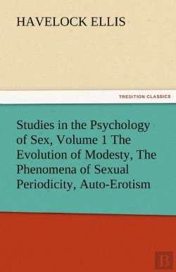 Bertrand.pt - Studies In The Psychology Of Sex, Volume 1 The Evolution Of Modesty, The Phenomena Of Sexual Periodicity, Auto-Erotism