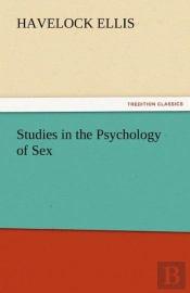 Studies In The Psychology Of Sex, Volume 5 Erotic Symbolism, The Mechanism Of Detumescence, The Psychic State In Pregnancy