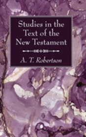 Studies In The Text Of The New Testament