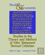 Studies In The Theory And Method Of New Testament Textual Criticism