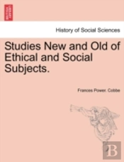 Studies New And Old Of Ethical And Socia
