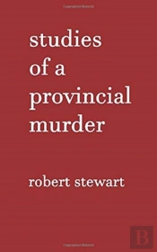 Studies Of A Provincial Murder