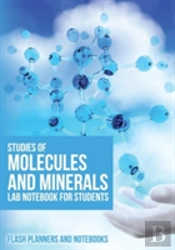 Studies Of Molecules And Minerals Lab Notebook For Students