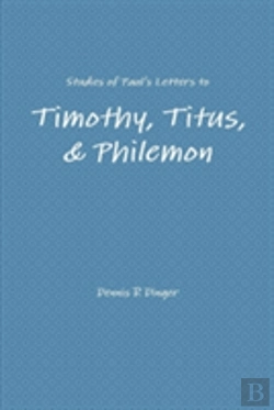 Bertrand.pt - Studies Of Paul'S Letters To Timothy, Titus, & Philemon