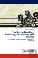 Studies On Bonding, Reactivity, Aromaticity And Toxicity