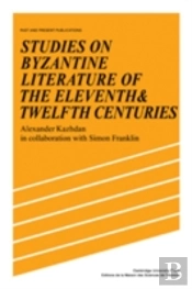 Studies On Byzantine Literature Of The Eleventh And Twelfth Centuries