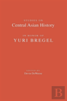 Studies On Central Asian History In Honor Of Yuri Bregel