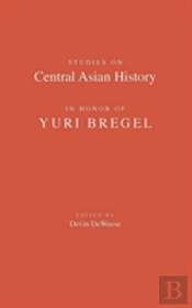 Studies On Central Asian History In Honor Of Yuri Bregel