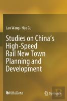 Studies On Chinaâ€™S High-Speed Rail New Town Planning And Development
