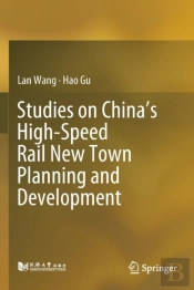 Studies On Chinaâ€™S High-Speed Rail New Town Planning And Development