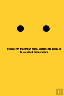 Bertrand.pt - Studies On Dissimilar Metal Weldments Exposed To Elevated Temperature