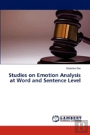 Studies On Emotion Analysis At Word And Sentence Level