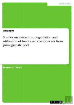Bertrand.pt - Studies On Extraction, Degradation And Utilization Of Functional Components From Pomegranate Peel