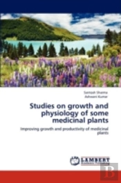 Studies On Growth And Physiology Of Some Medicinal Plants