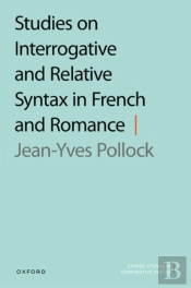 Studies On Interrogative And Relative Syntax In French And Romance