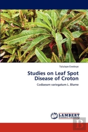 Studies On Leaf Spot Disease Of Croton