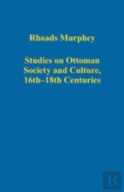 Studies On Ottoman Society And Culture, 16thâ€“18th Centuries