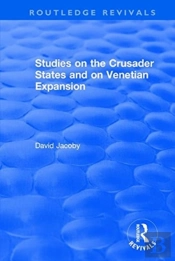 Studies On The Crusader States And On Venetian Expansion