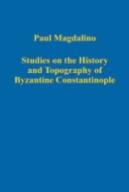 Studies On The History And Topography Of Byzantine Constantinople