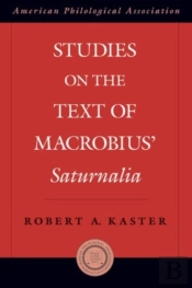 Studies On The Text Of Macrobius' Saturnalia