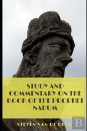 Study And Commentary On The Book Of The Prophet Nahum