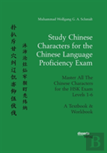 Study Chinese Characters For The Chinese Language Proficiency Exam. Master All The Chinese Characters For The Hsk Exam Levels 1-6. A Textbook & Workbook
